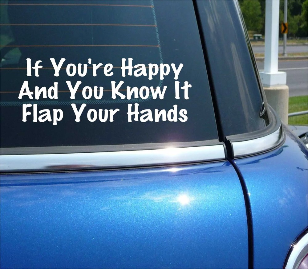 IF YOU’RE HAPPY AND YOU KNOW IT FLAP YOUR HANDS DECAL STICKER AUTISM SUPPORT