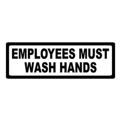 EMPLOYEES MUST WASH HANDS STICKER DECAL SIGN DOOR BUSINESS CHURCH SCHOOL WALL