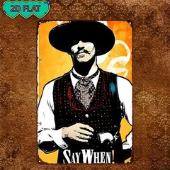 Cowboy Tin Sign – Western «Say When» Gunfighter Metal Poster Wall Art Decor