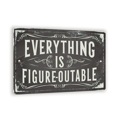 Everything is Figure-Outable 8×12 Inspirational Wall Sign Aluminum