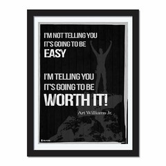 Inspirational saying quote by Arthur L. Williams Jr. Worth It wall art Black