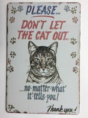 Please Don’t Let the Cat Out Novelty Tin Sign TS152