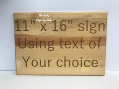 11″ x 16″ custom made Pine wood sign using » TEXT OF YOUR CHOICE» Great Gift.