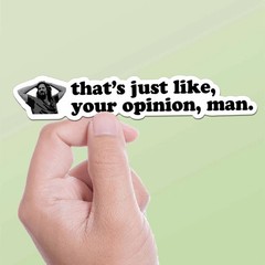 That’s Just Your Opinion Man Funny Movie Quote Sticker