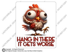 Hang In There Chicken Decal Sticker It Gets Worse Stress Funny Humor Life Adult