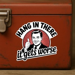 Sarcastic «Hang In There, It Gets Worse» Stickers: 4-Pack Snarky Vinyl Decals