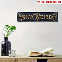 Stay Weird Street Sign Retro Funny Wall Decor Metal Tin Signs Horror Dorm Plaque