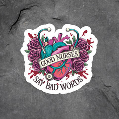 Funny Nurse Sticker Vinyl Decal Good Nurses Say Bad Words Humor Gift