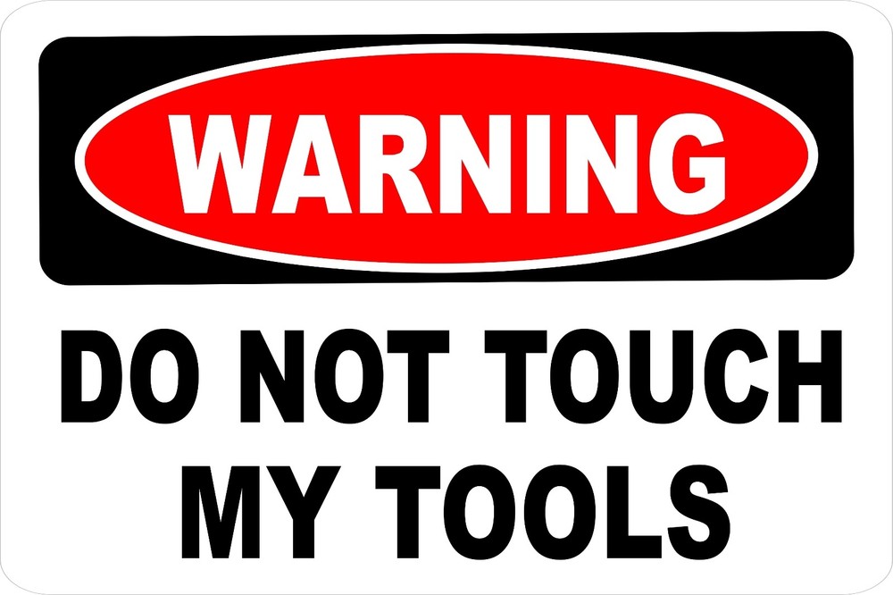 Warning DO NOT TOUCH MY TOOLS Aluminum 8 x 12 Metal Novelty Sign