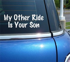 MY OTHER RIDE IS YOUR SON DECAL STICKER FUNNY SEXY DATING MOM DAD CAR TRUCK