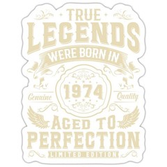 50th Birthday Gift True Legends Born In 1974 Sticker, max. 4 x 4″