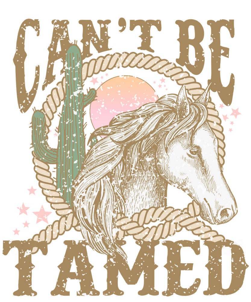 CANT BE TAMED Sublimation Print Ready to Press, Heat Transfer PICK YOUR SIZE
