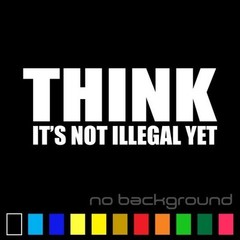 Think Is Not Illegal Yet Sticker Vinyl Decal – Funny Car Window Truck Bumper