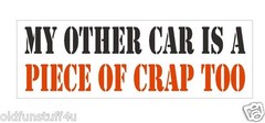 My Other Car Is A Piece Of Crap Too Funny Bumper Sticker or Helmet Sticker D426