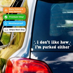 I Dont Like How Im Parked Either Decal Car Truck Window Vinyl Sticker Funny Meme