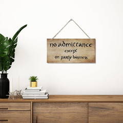 No Admittance except on Party Business Sign, Decorative Hanging Wall Plaque W…