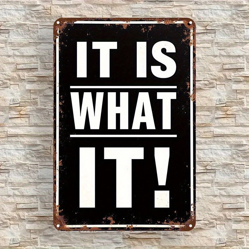 Metal Sign «It Is What It!» 8*12 Inch Rustic Farmhouse Wall Decor