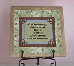 Plaque With Funny Saying Made From 6”x6” Ceramic Tile