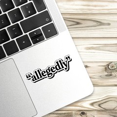 4PCS “Allegedly” Stickers • Funny Meme Vinyl Decals • Waterproof Die-Cut Sticker