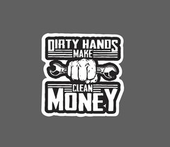 Dirty Hands Clean Money Sticker Waterproof – Buy Any 4 For $1.75 EACH Storewide!