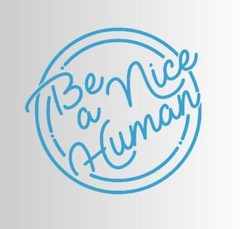 Be A Nice Human Die Cut Window Sticker Decal – Multiple Colors