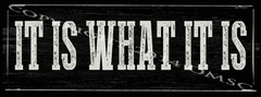 It Is What It Is Metal Sign Framed on Rustic Wood, Motivational Quote