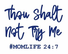Thou Shall Not Try Me #MOMLIFE Die Cut Window Sticker Decal – Multiple Colors