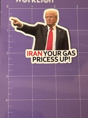 Trump “IRAN YOUR GAS PRICE UP” Sticker – Decal Car Gas Station Pump